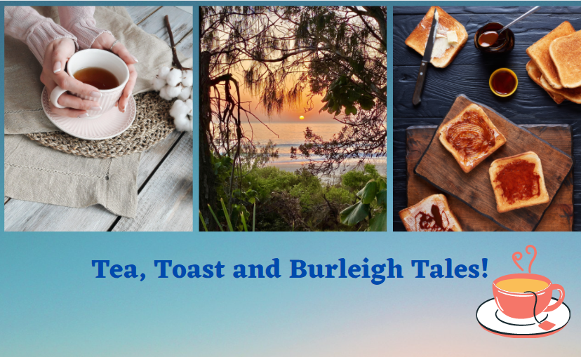 ‘Tea, Toast and Burleigh Tales’!