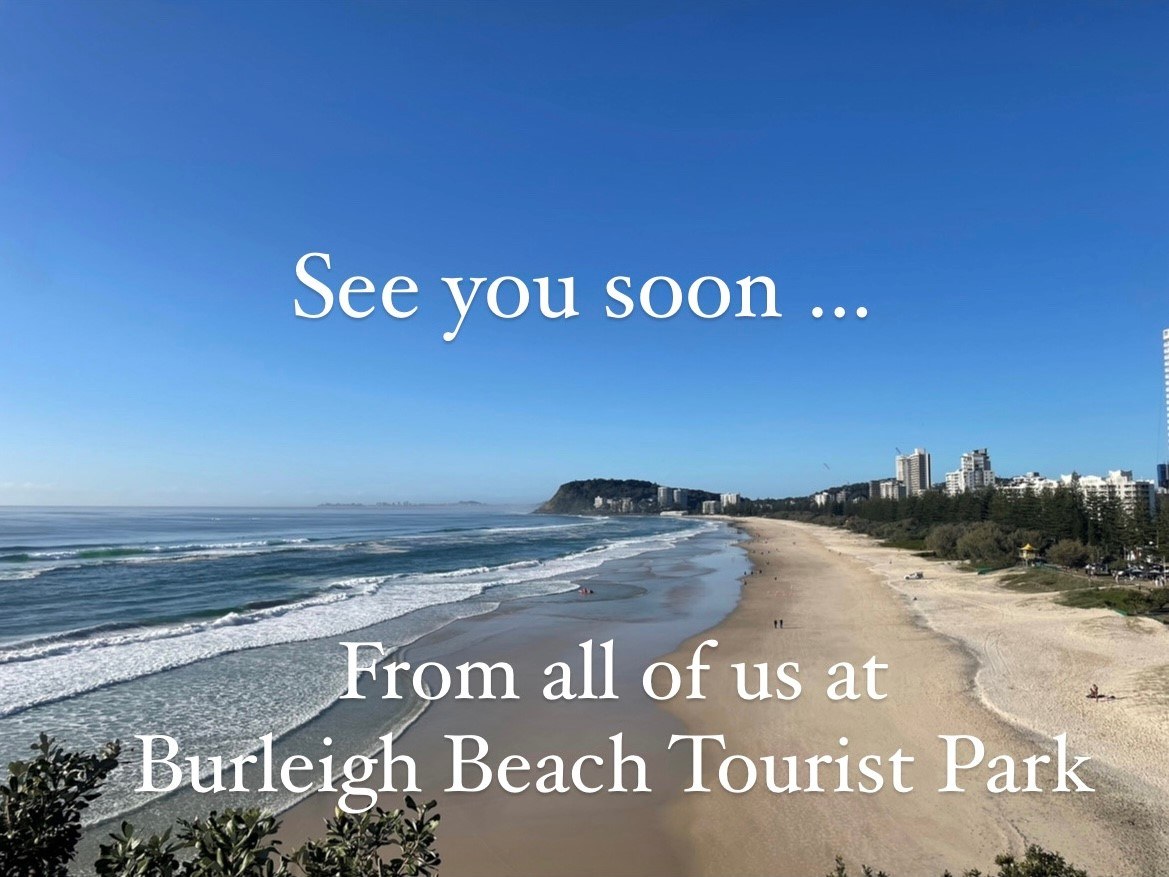 A view of Burleigh Beach and Burleigh Headland from North Burleigh lookout with the caption ' See you soon... from all of us at Burleigh Beach Tourist Park'